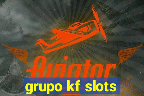 grupo kf slots