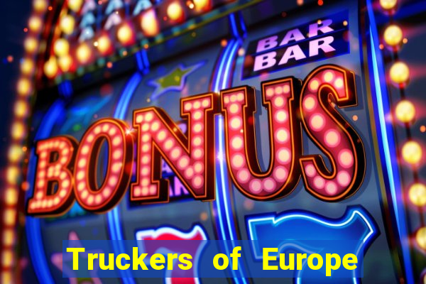 Truckers of Europe 3 dinheiro infinito