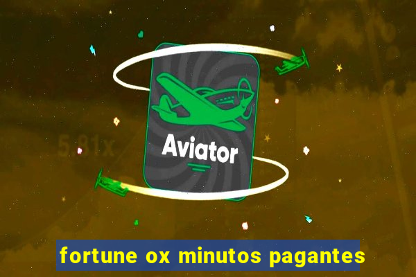 fortune ox minutos pagantes