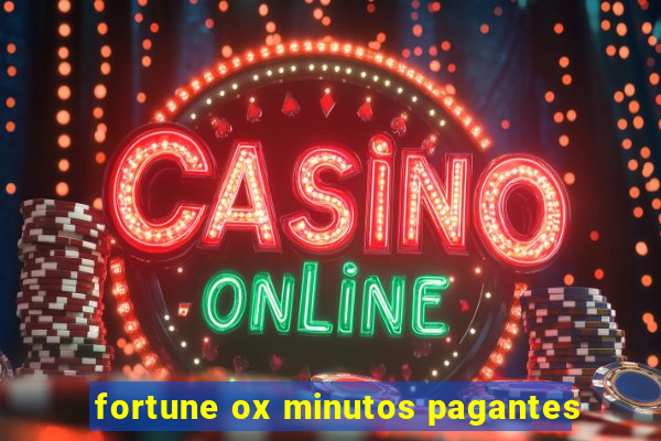 fortune ox minutos pagantes