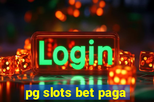 pg slots bet paga