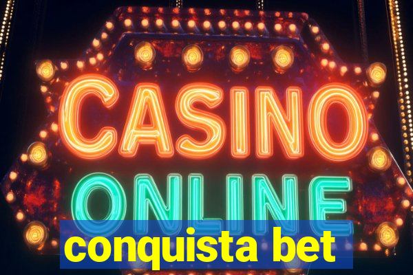 conquista bet