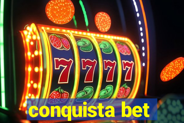 conquista bet