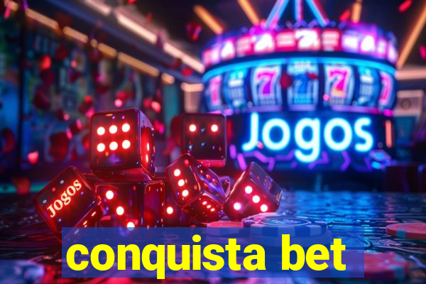 conquista bet