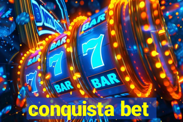 conquista bet