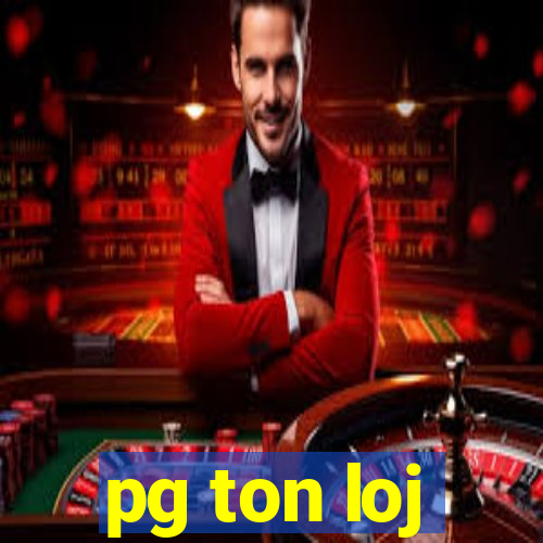 pg ton loj