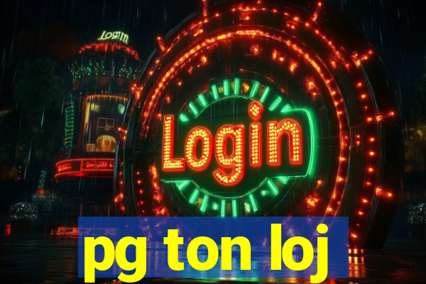 pg ton loj