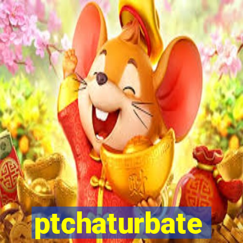 ptchaturbate