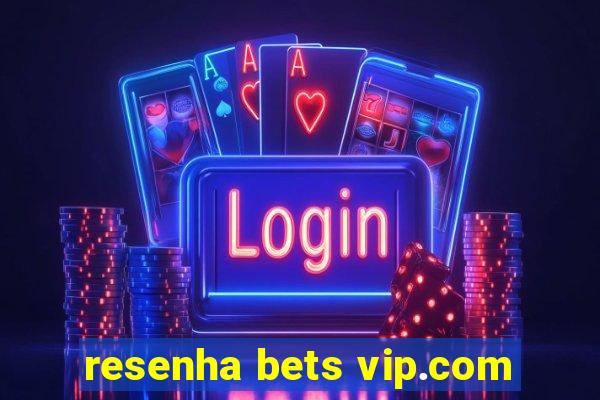 resenha bets vip.com