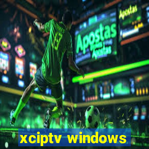 xciptv windows