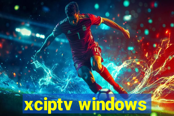 xciptv windows