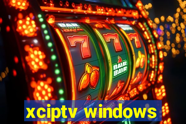 xciptv windows