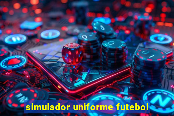 simulador uniforme futebol