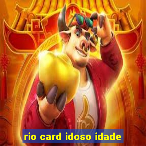 rio card idoso idade