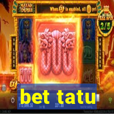 bet tatu