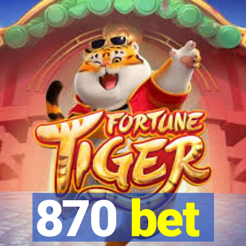 870 bet