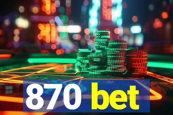 870 bet