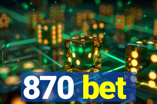 870 bet