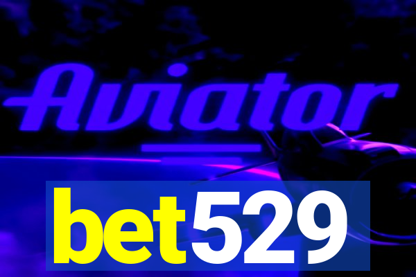 bet529