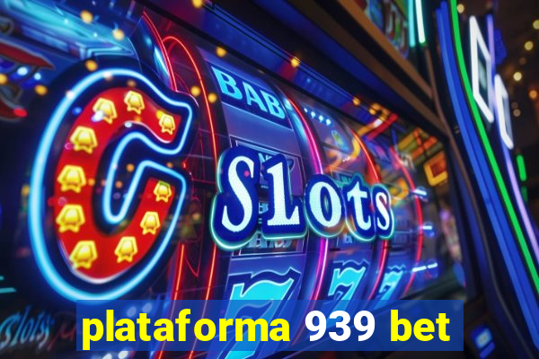 plataforma 939 bet