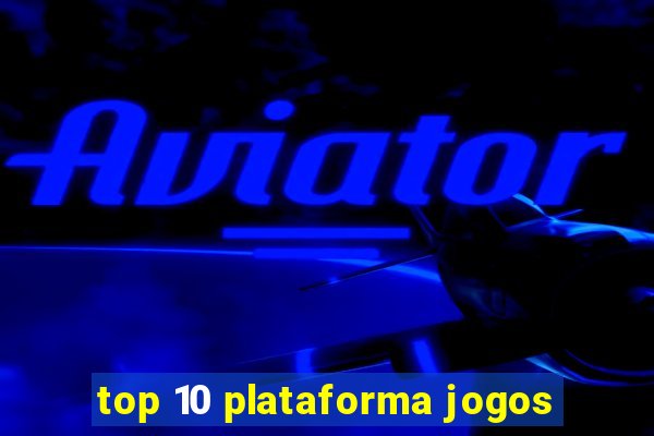 top 10 plataforma jogos