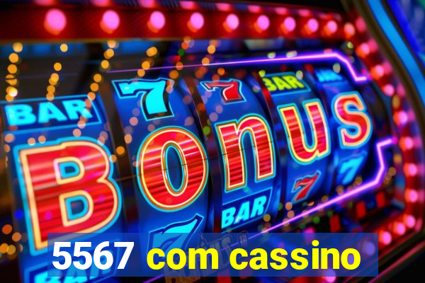 5567 com cassino