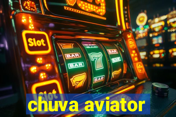 chuva aviator