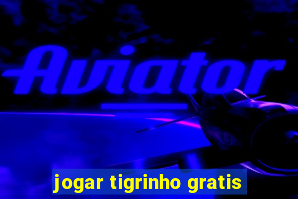 jogar tigrinho gratis