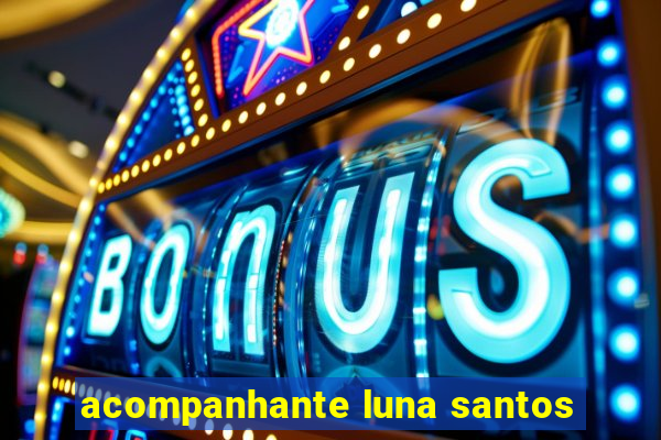 acompanhante luna santos