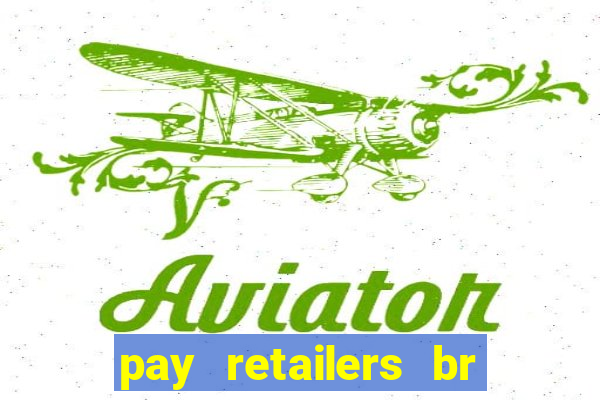 pay retailers br servicos de pagamentos ltda