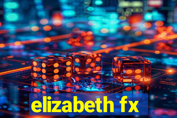 elizabeth fx