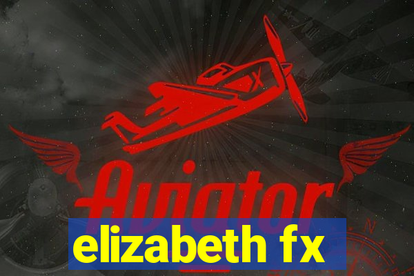 elizabeth fx