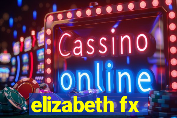 elizabeth fx