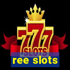 ree slots