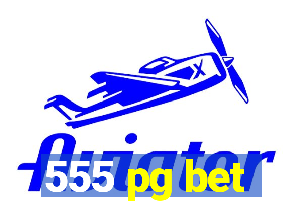 555 pg bet