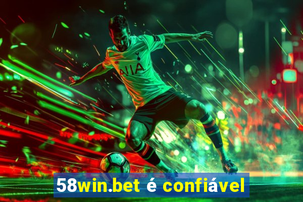 58win.bet é confiável