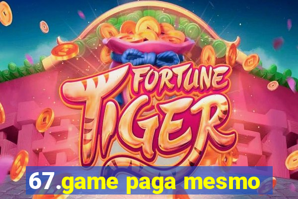 67.game paga mesmo