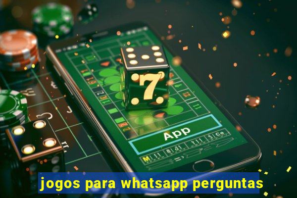 jogos para whatsapp perguntas