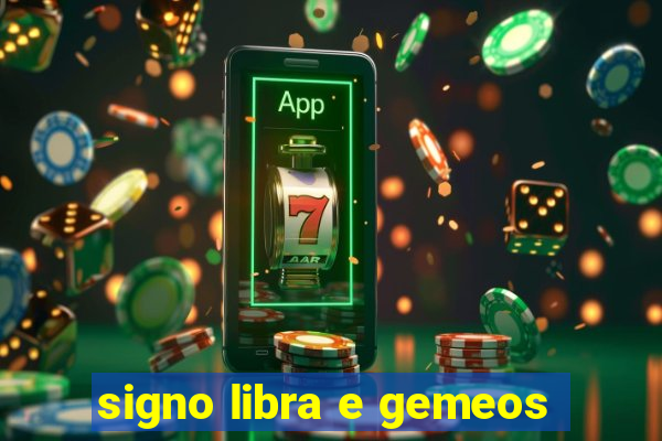 signo libra e gemeos