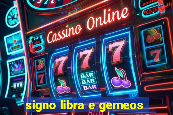 signo libra e gemeos