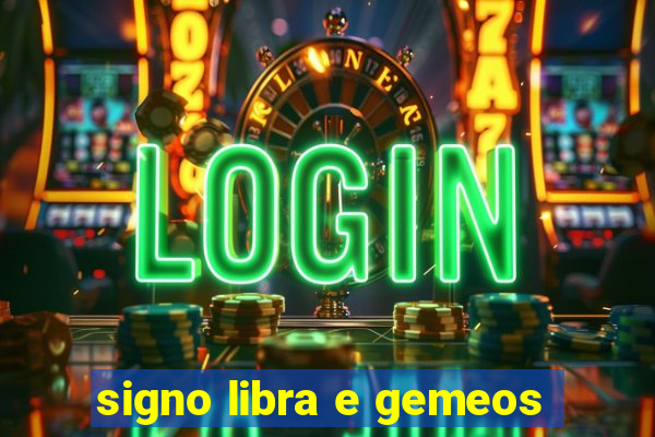 signo libra e gemeos