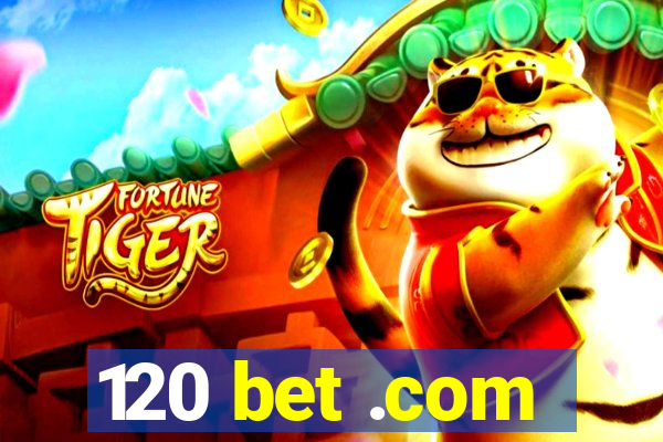 120 bet .com