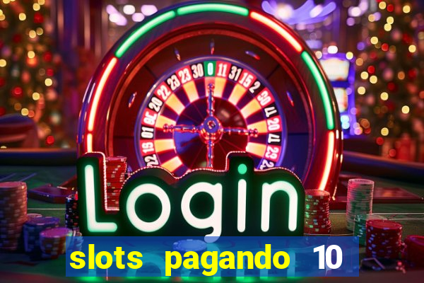 slots pagando 10 no cadastro