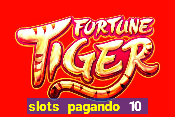 slots pagando 10 no cadastro