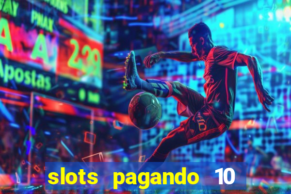 slots pagando 10 no cadastro