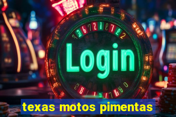 texas motos pimentas