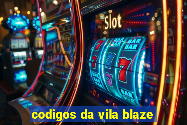 codigos da vila blaze