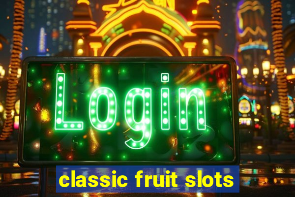 classic fruit slots