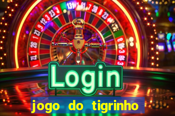 jogo do tigrinho de 2 reais