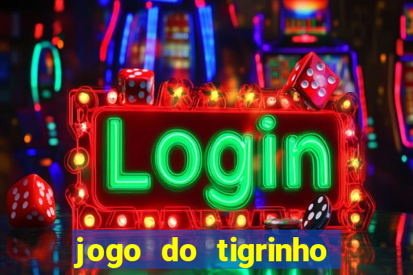 jogo do tigrinho de 2 reais